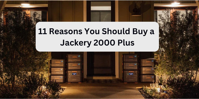 11 Reasons You Should Buy a Jackery Explorer 2000 Plus Portable Power Station