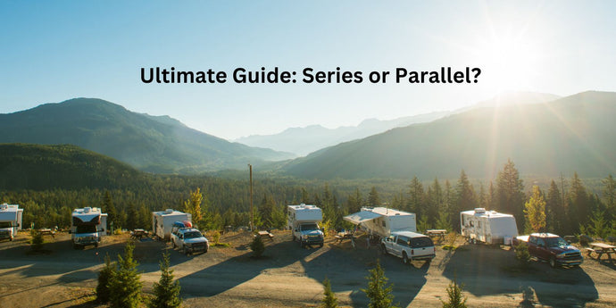 The Ultimate Guide to Solar Panel Configurations: Series or Parallel?